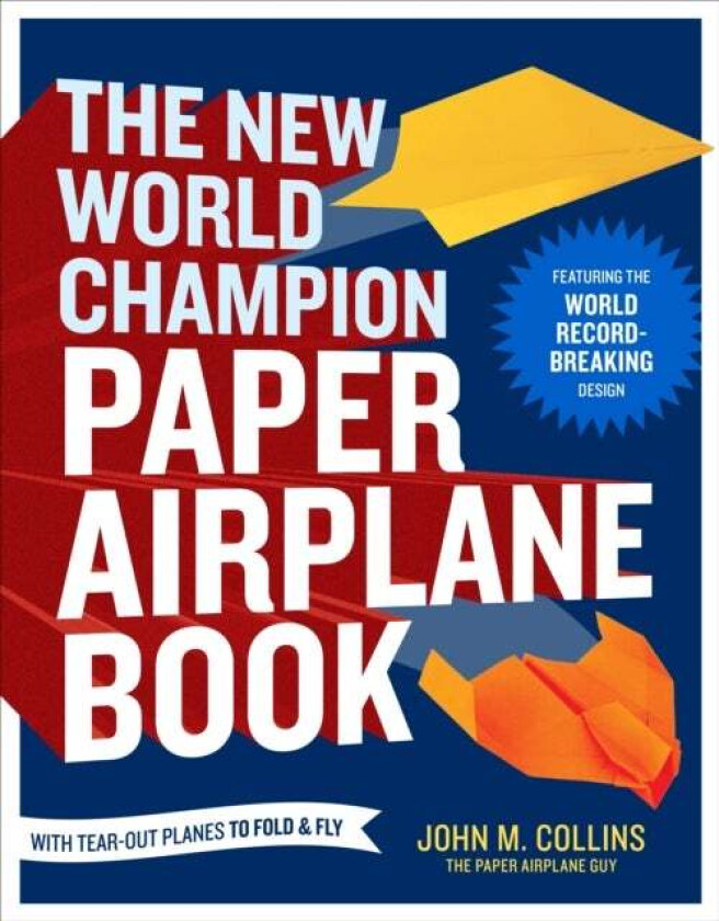 The New World Champion Paper Airplane Book av John M. Collins