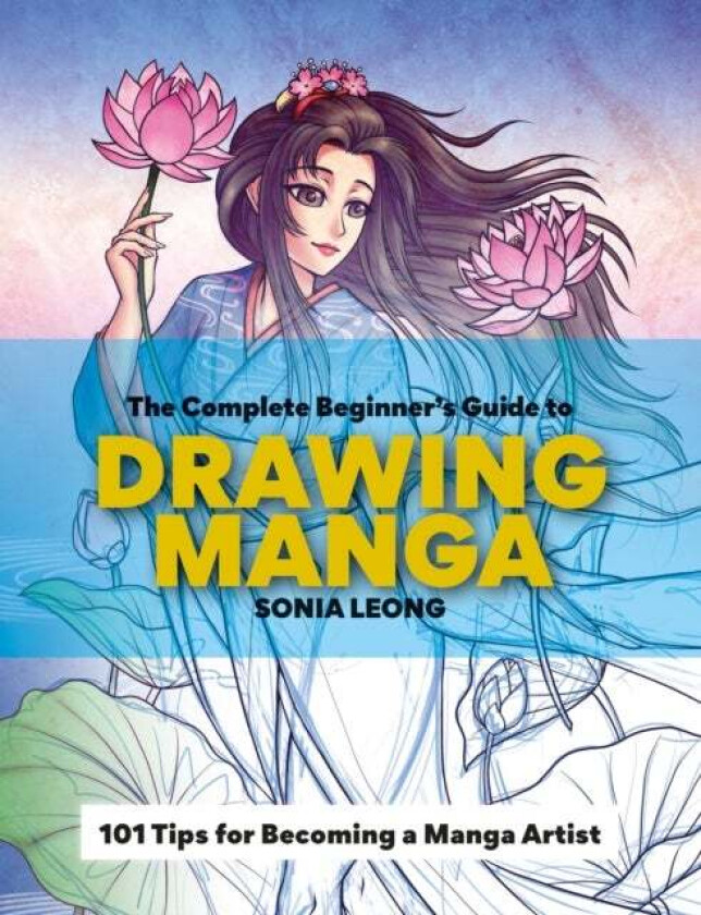 The Complete Beginner's Guide to Drawing Manga av Sonia Leong