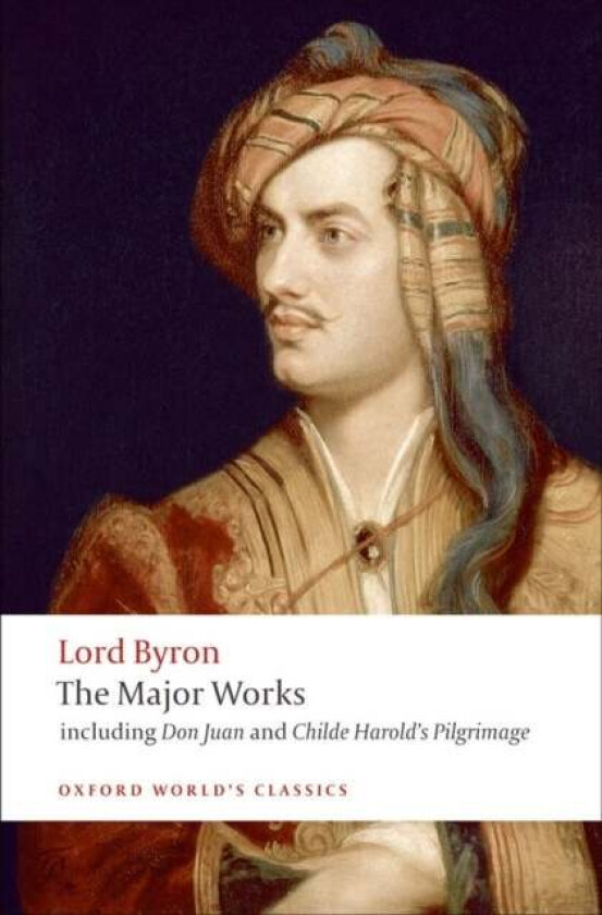 Lord Byron - The Major Works av George Gordon Lord Byron