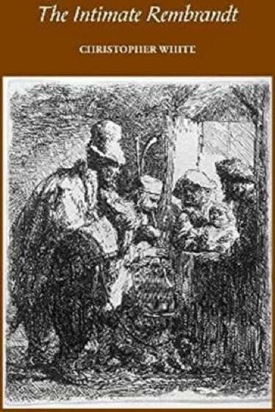 The Intimate Rembrandt av Christopher White