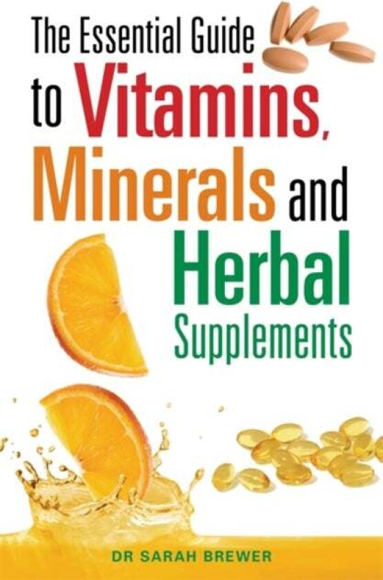 The Essential Guide to Vitamins, Minerals and Herbal Supplements av Dr Sarah Brewer
