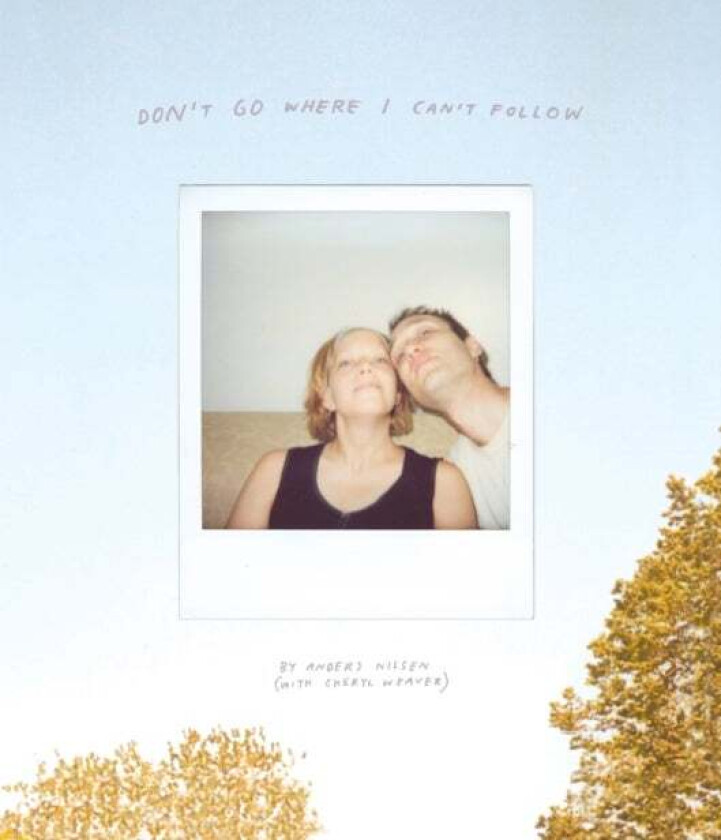 Don't Go Where I Can't Follow av Anders Nilsen