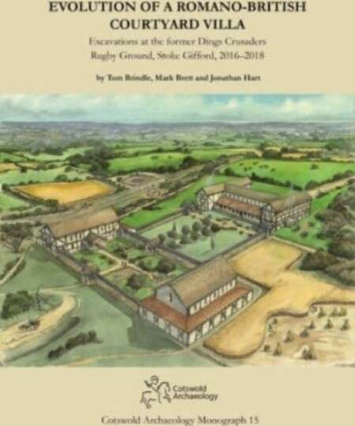 Evolution of a Romano-British Courtyard Villa av Tom Brindle, Mark Brett, Jonathan Hart