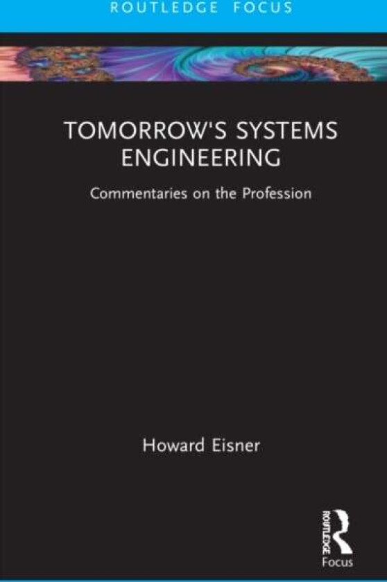 Tomorrow's Systems Engineering av Howard (Professor Emeritus The George Washington University) Eisner
