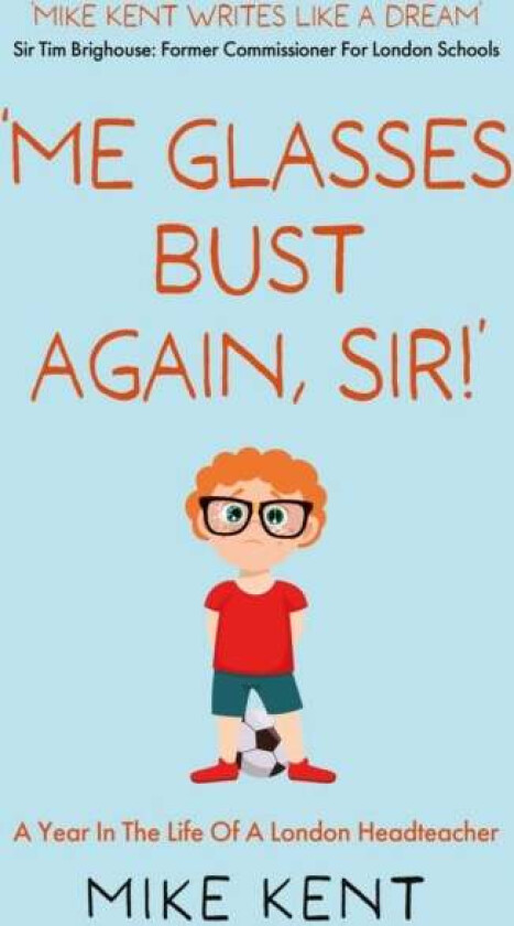'Me Glasses Bust Again, Sir!' av Mike Kent