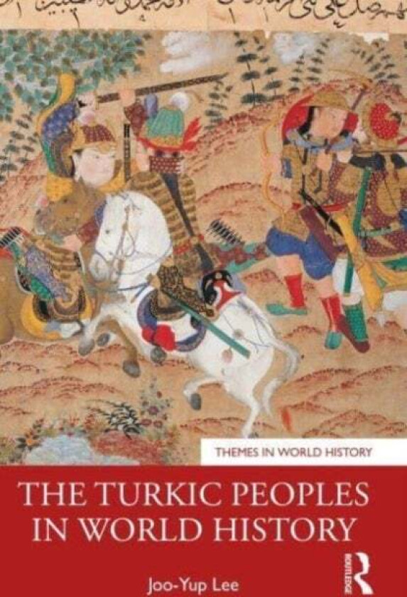 The Turkic Peoples in World History av Joo-Yup Lee