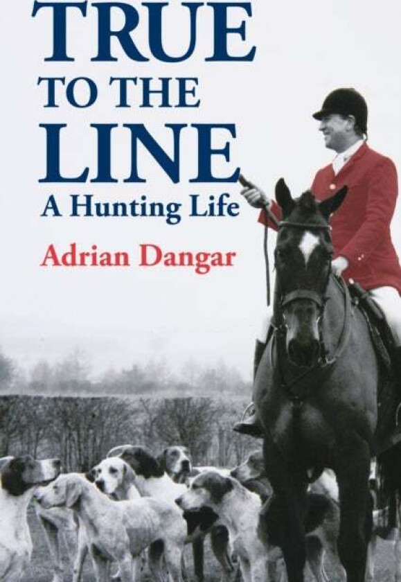 True to the Line av Adrian Dangar