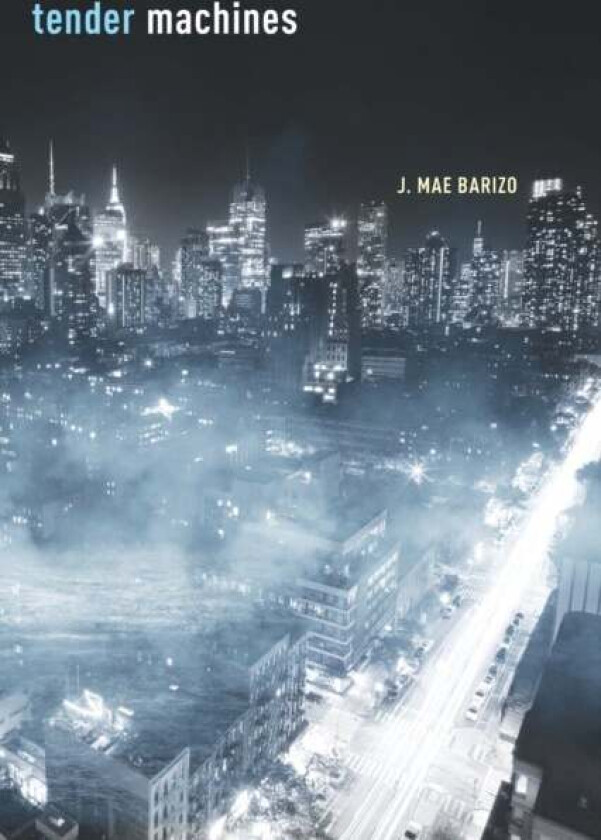 Tender Machines Av J. Mae Barizo