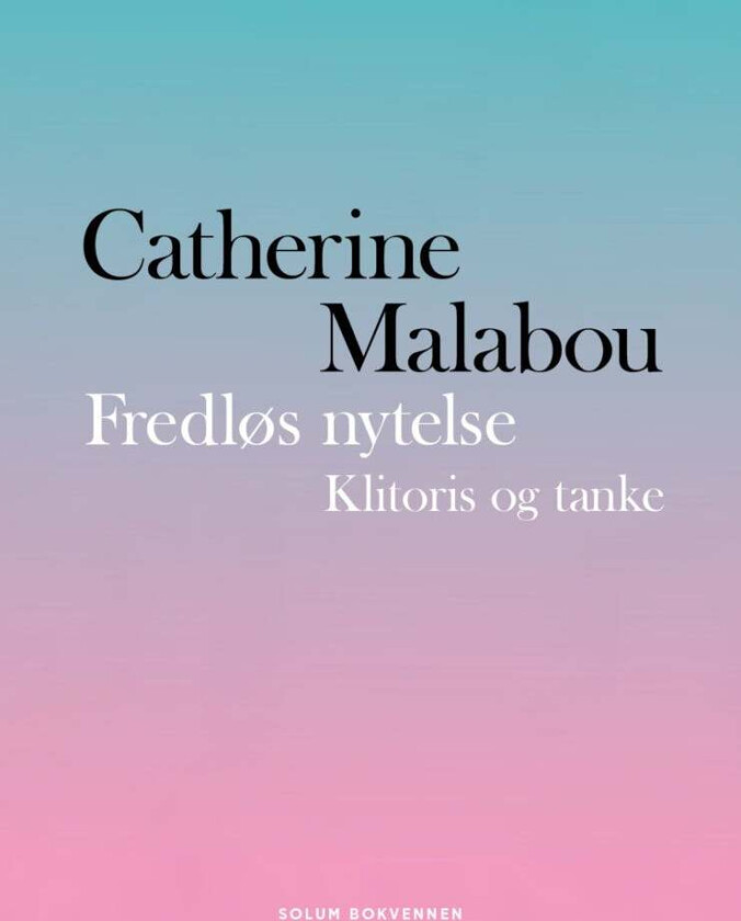 Fredløs nytelse av Catherine Malabou