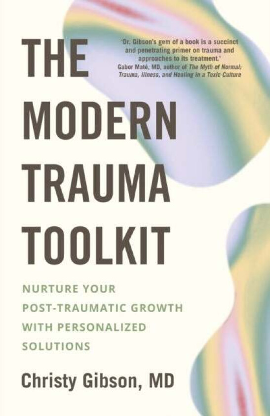 The Modern Trauma Toolkit av Dr Christy Gibson