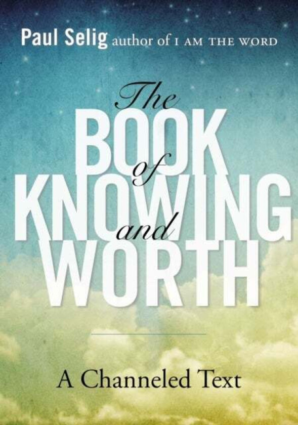 Book of Knowing and Worth av Paul (Paul Selig) Selig