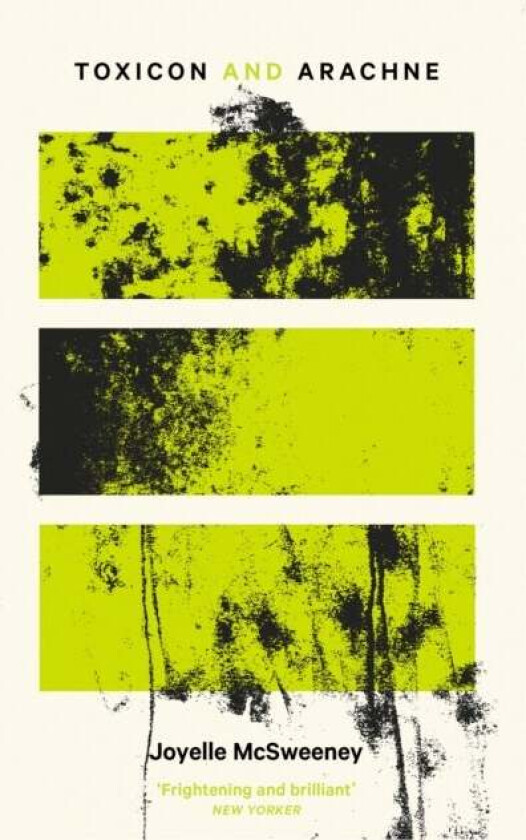 Toxicon & Arachne Av Joyelle Mcsweeney