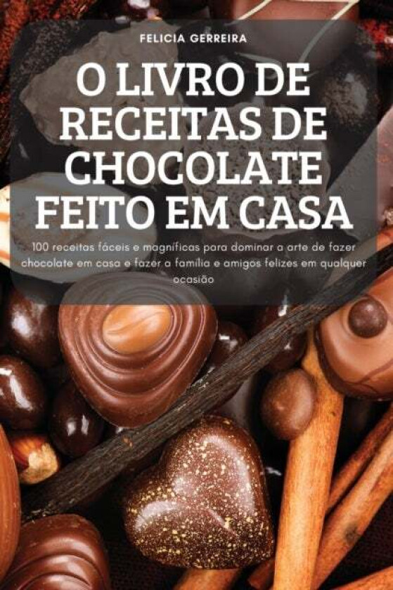 O Livro de Receitas de Chocolate Feito Em Casa av Felicia Gerreira