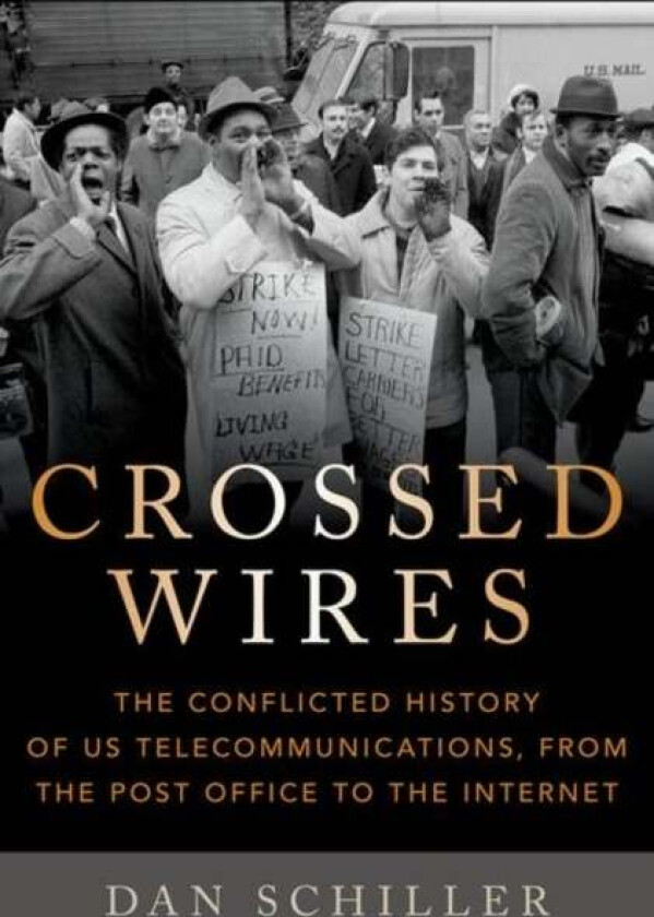 Crossed Wires av Dan (Professor Emeritus Professor Emeritus University of Illinois at Urbana-Champaign) Schiller