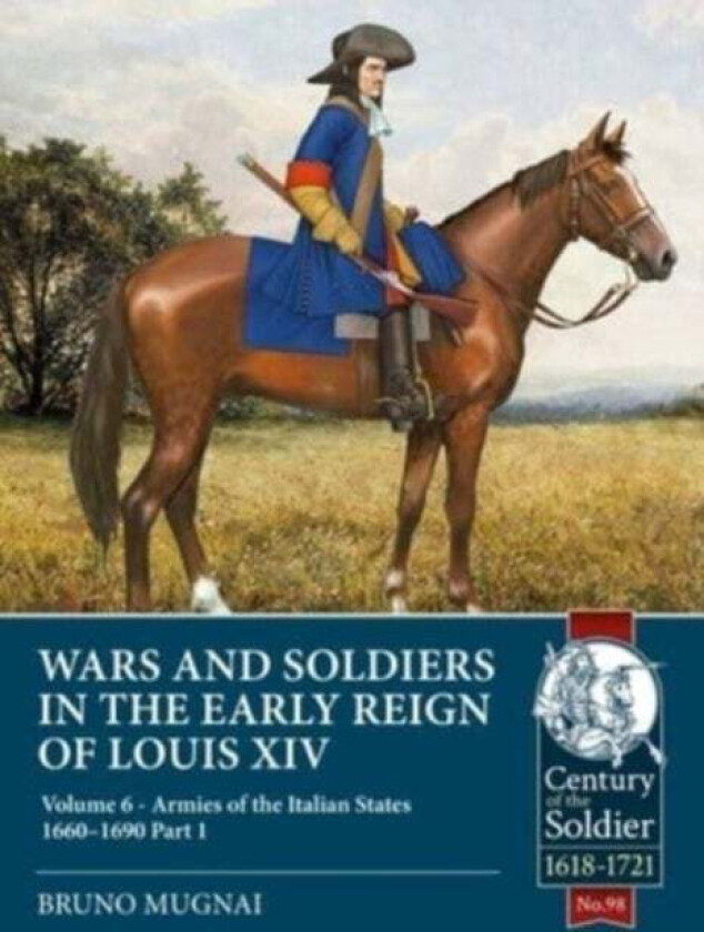Wars and Soldiers in the Early Reign of Louis XIV av Bruno Mugnai