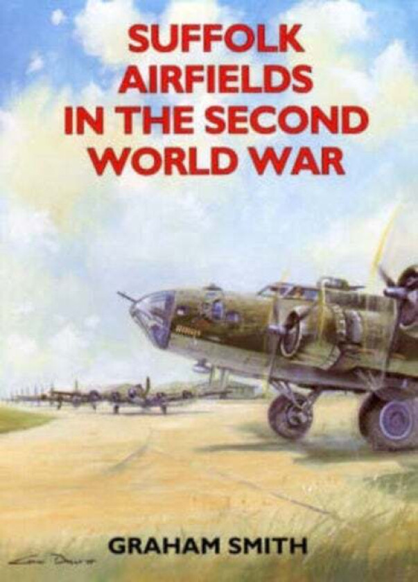 Suffolk Airfields in the Second World War av Graham Smith