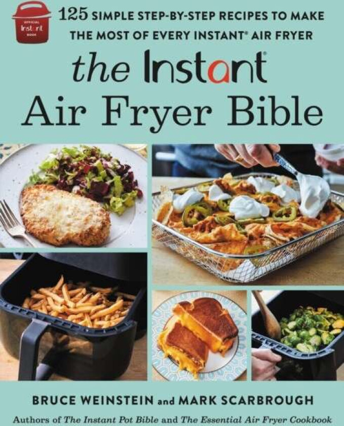 The Instant (R) Air Fryer Bible av Bruce Weinstein, Mark Scarbrough