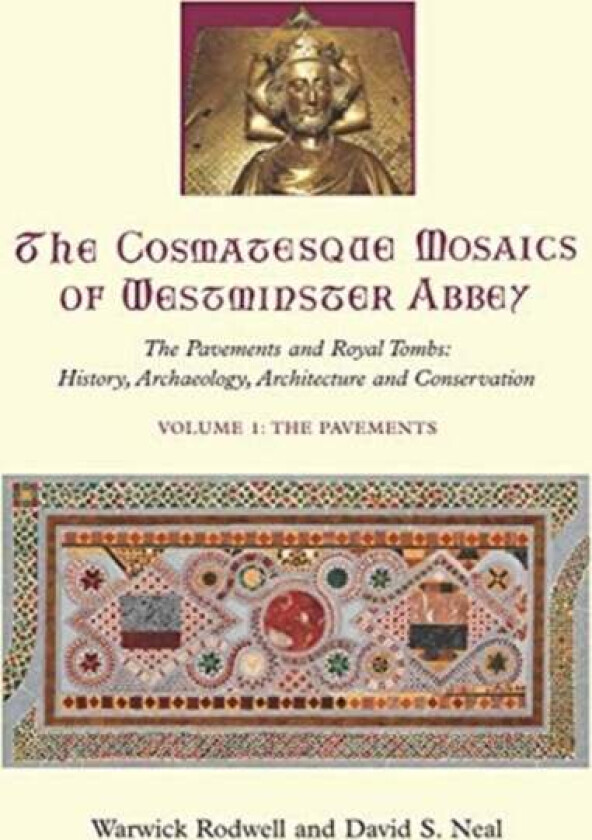 The Cosmatesque Mosaics of Westminster Abbey av Warwick Rodwell, David S. Neal