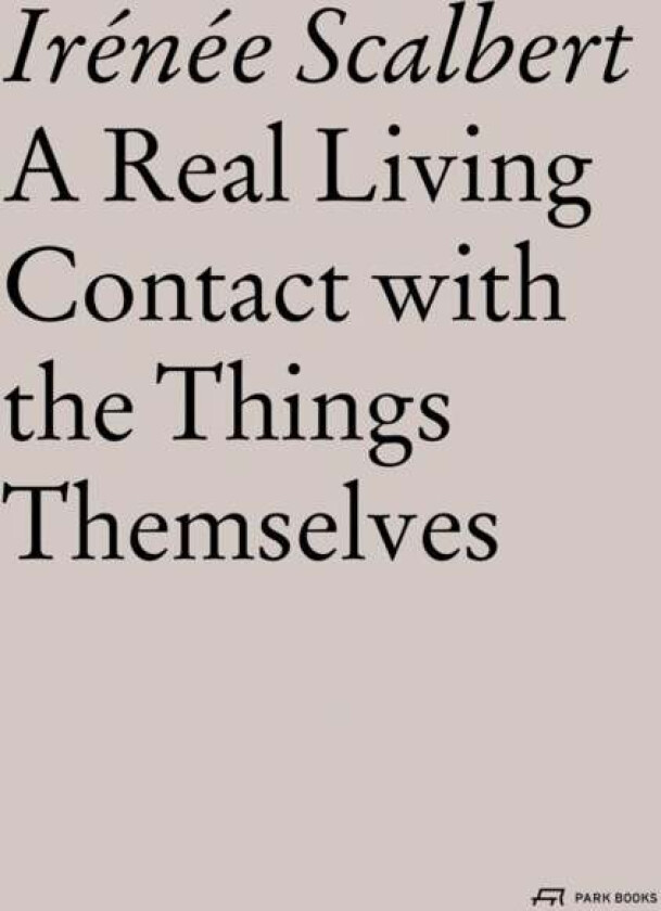 A Real Living Contact with the Things Themselves av Irenee Scalbert