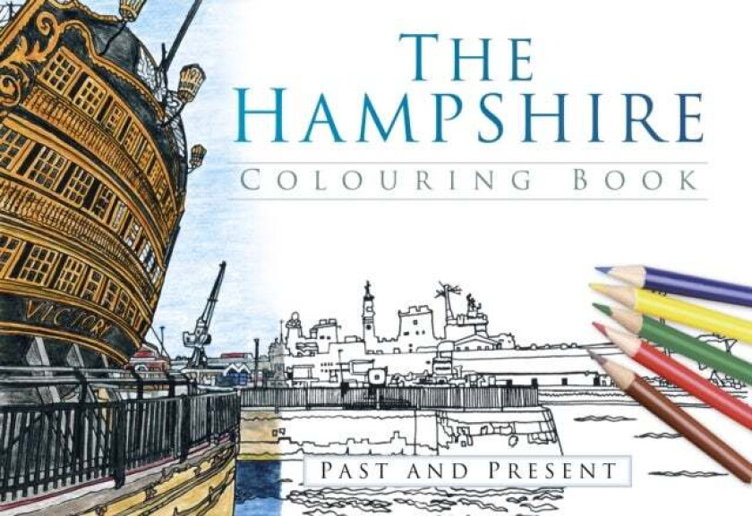 The Hampshire Colouring Book: Past and Present av The History Press