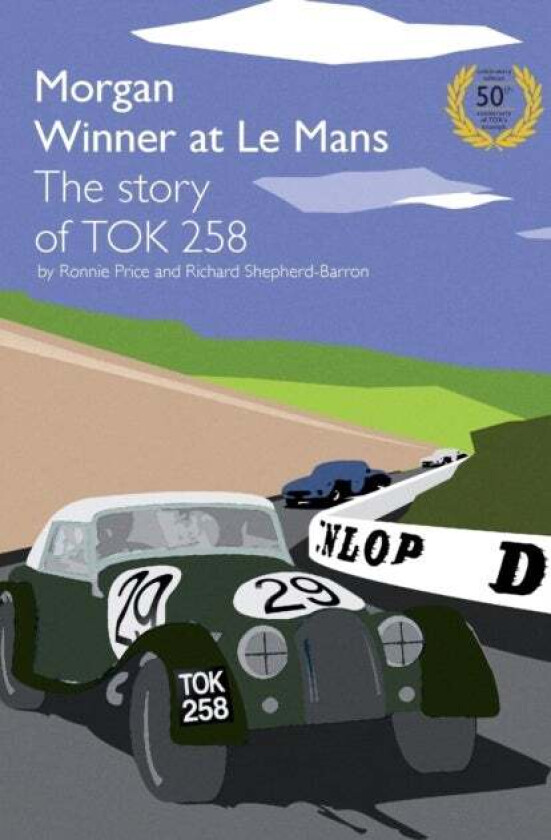 Morgan Winner at Le Mans 1962 The Story of TOK258 av Ronnie Price, Richard Shepherd-Barron
