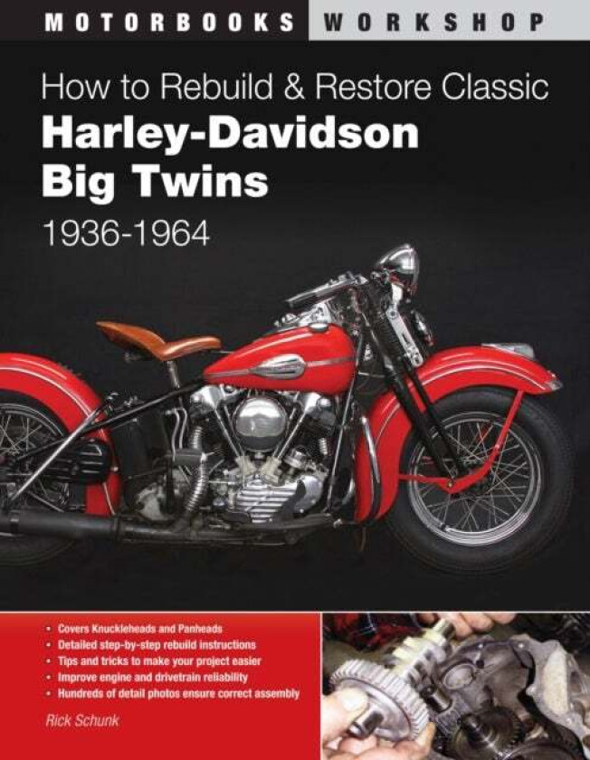 How to Rebuild and Restore Classic Harley-Davidson Big Twins 1936-1964 av Rick Schunk