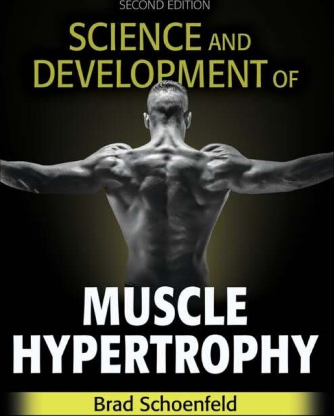 Science and Development of Muscle Hypertrophy av Brad J. Schoenfeld