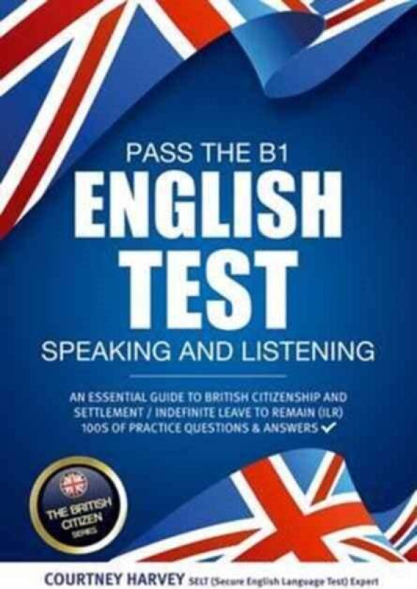 Pass the B1 English Test: Speaking and Listening. An Essential Guide to British Citizenship/Indefini av Courtney Harvey, How2Become