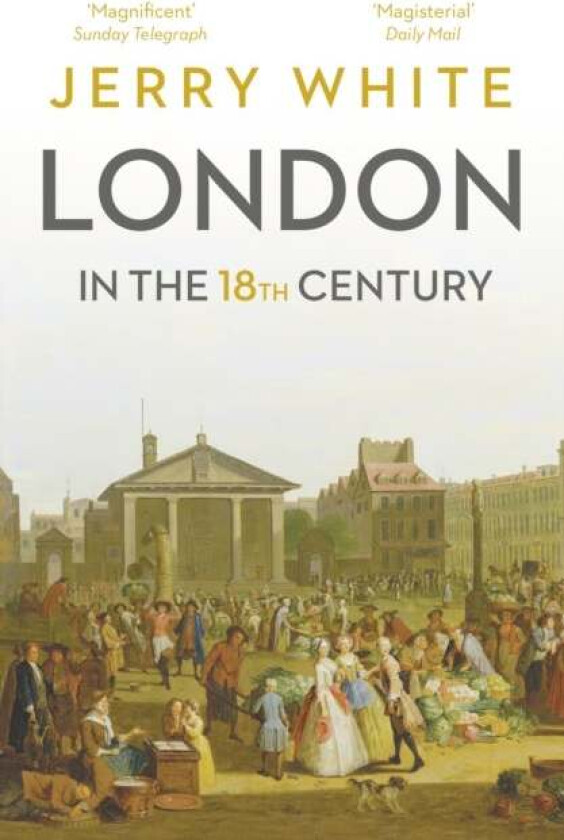 London In The Eighteenth Century av Jerry White