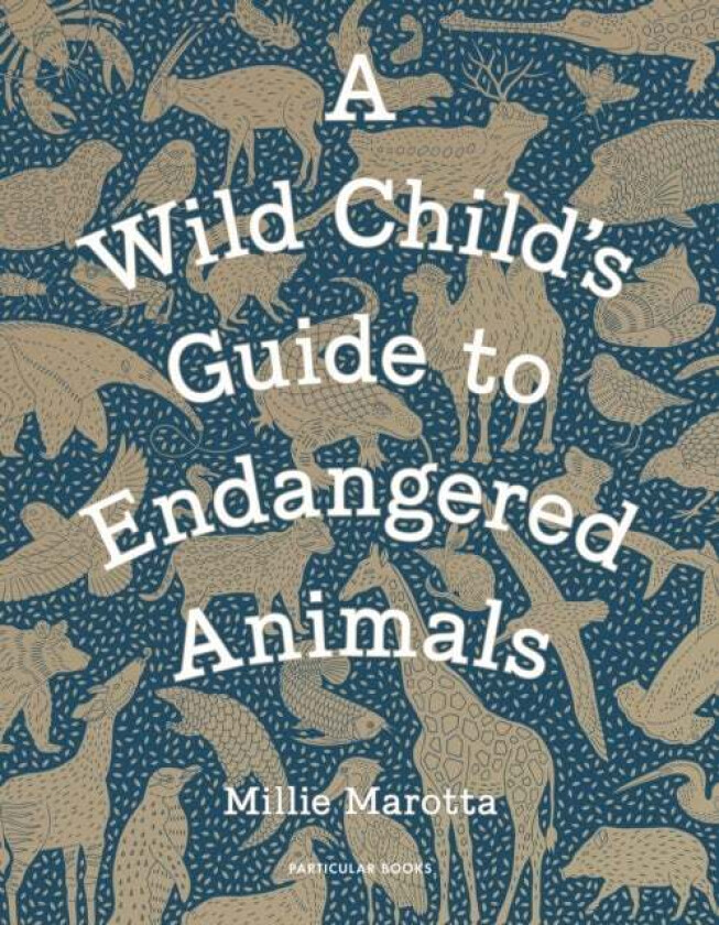 A Wild Child's Guide to Endangered Animals av Millie Marotta