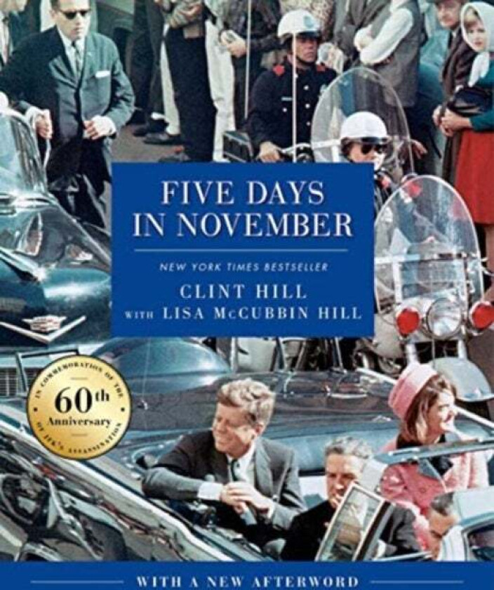 Five Days in November av Clint Hill, Lisa McCubbin Hill