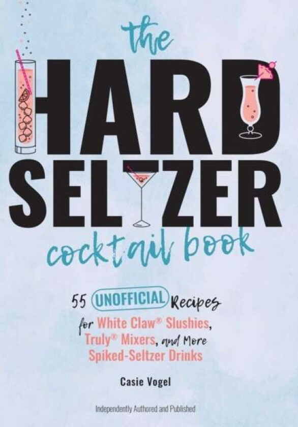 The Hard Seltzer Cocktail Book av Cassie Vogel