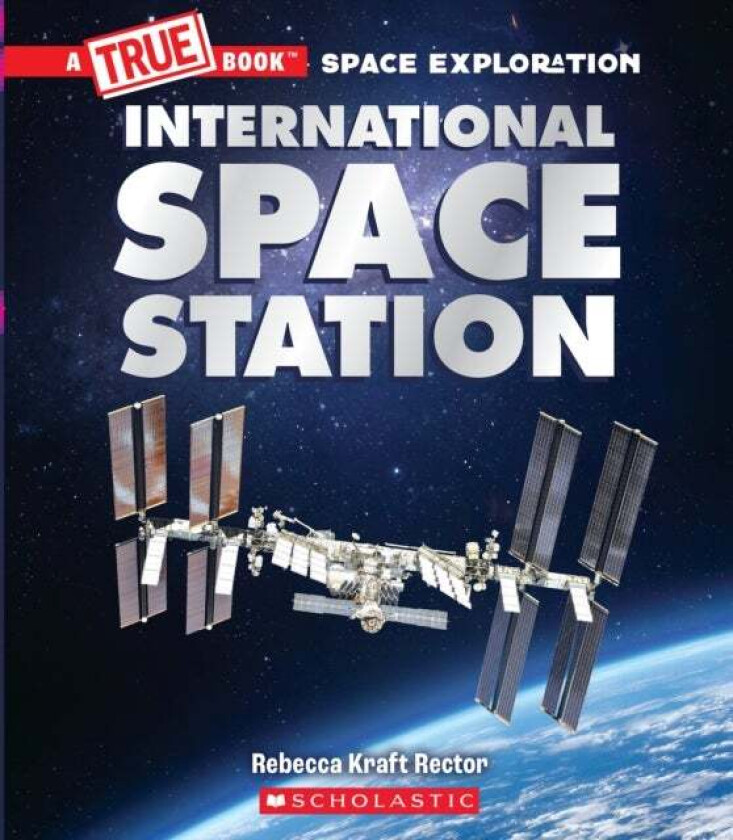 The International Space Station (A True Book: Space Exploration) av Rebecca Kraft Rector