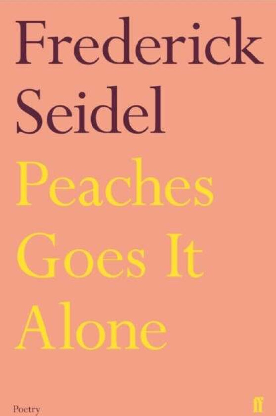 Peaches Goes It Alone av Frederick Seidel
