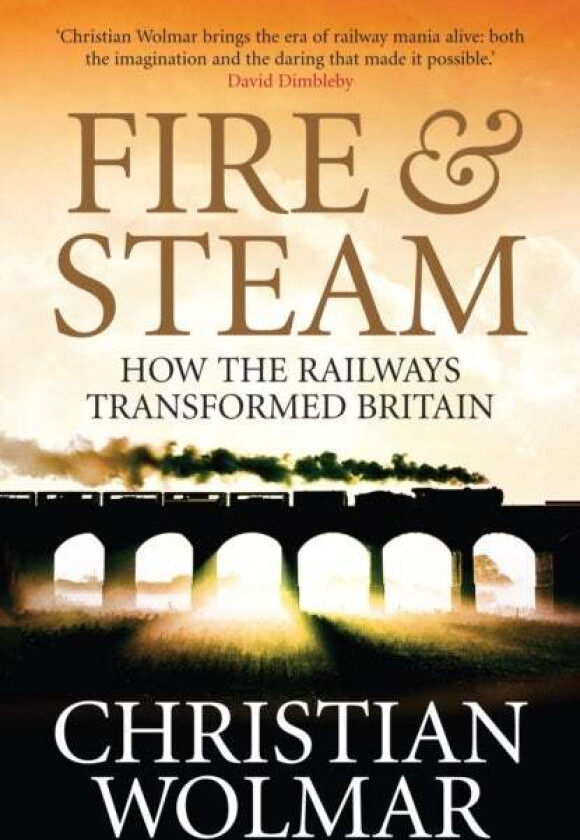 Fire and Steam av Christian Wolmar