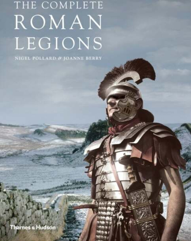 The Complete Roman Legions av Nigel Pollard, Joanne Berry