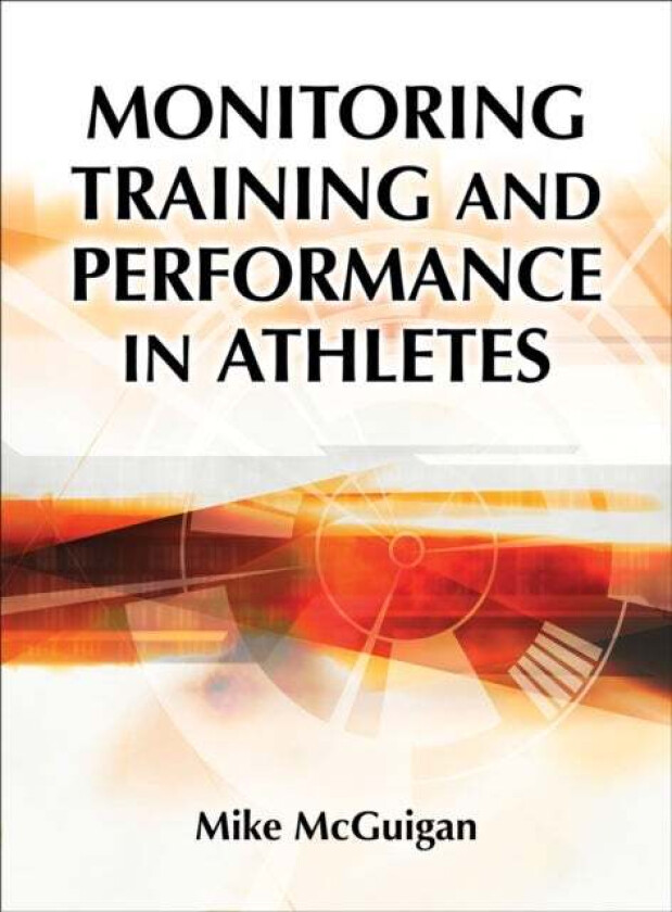 Monitoring Training and Performance in Athletes av Mike McGuigan