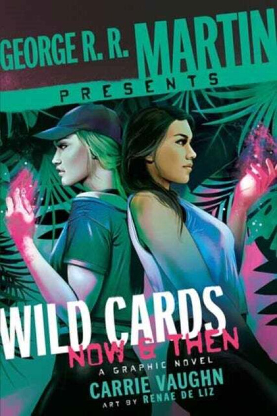 George R. R. Martin Presents Wild Cards: Now and Then av Carrie Vaughn, Renae De Liz