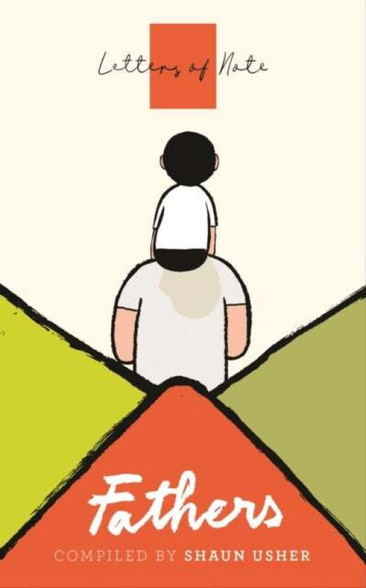 Letters of Note: Fathers av Shaun Usher