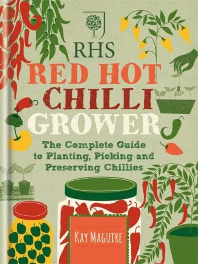 RHS Red Hot Chilli Grower av Kay Maguire