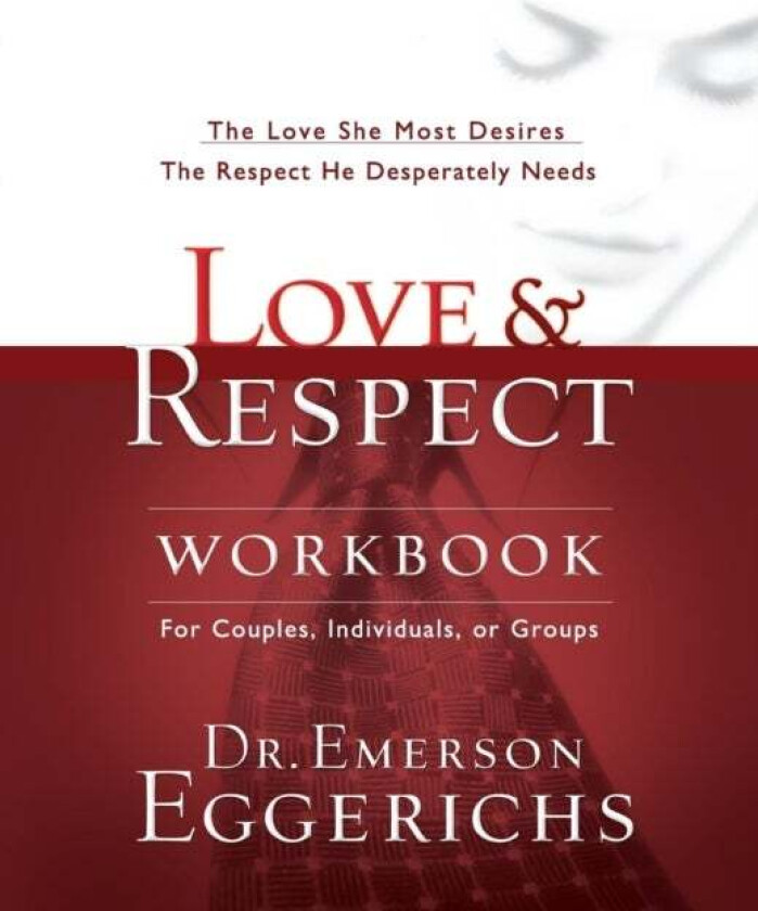 Love and   Respect Workbook av Dr. Emerson Eggerichs