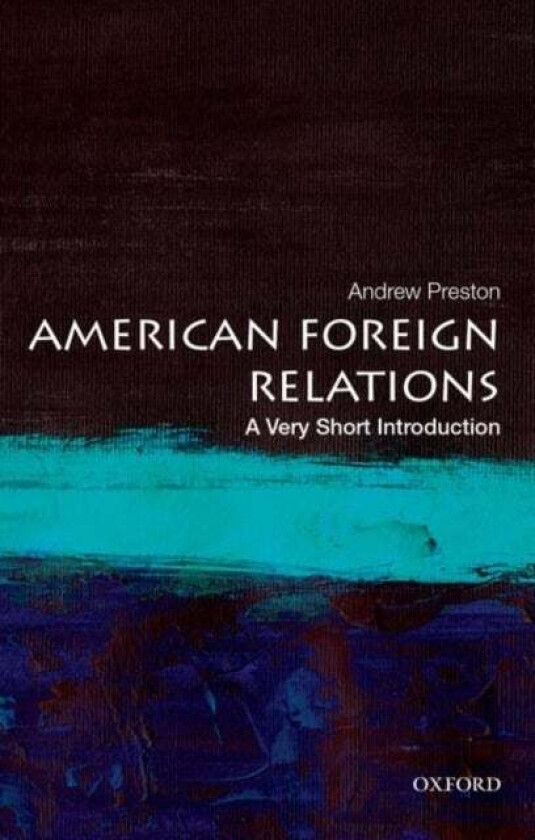 American Foreign Relations: A Very Short Introduction av Andrew (Professor of American History Professor of American History University of Cambridge)