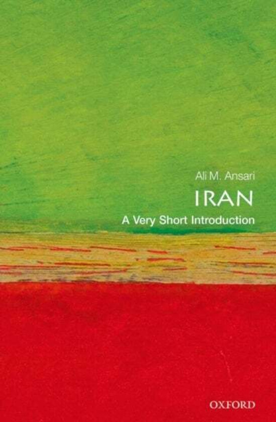 Iran: A Very Short Introduction av Ali (Professor of Iranian History University of St Andrews) Ansari