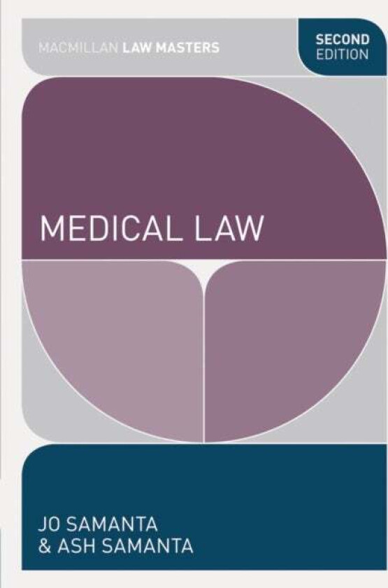 Medical Law av Jo (De Montfort University Leicester) Samanta, Ash (De Montfort University Leicester) Samanta