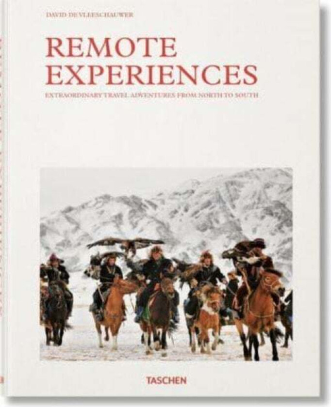 Remote Experiences. Extraordinary Travel Adventures from North to South av David De Vleeschauwer, Debbie Pappyn