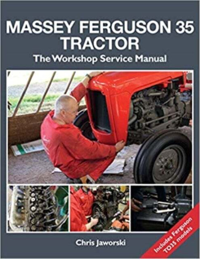 The Massey Ferguson 35 Tractor - Workshop Service Manual av Chris Jaworski