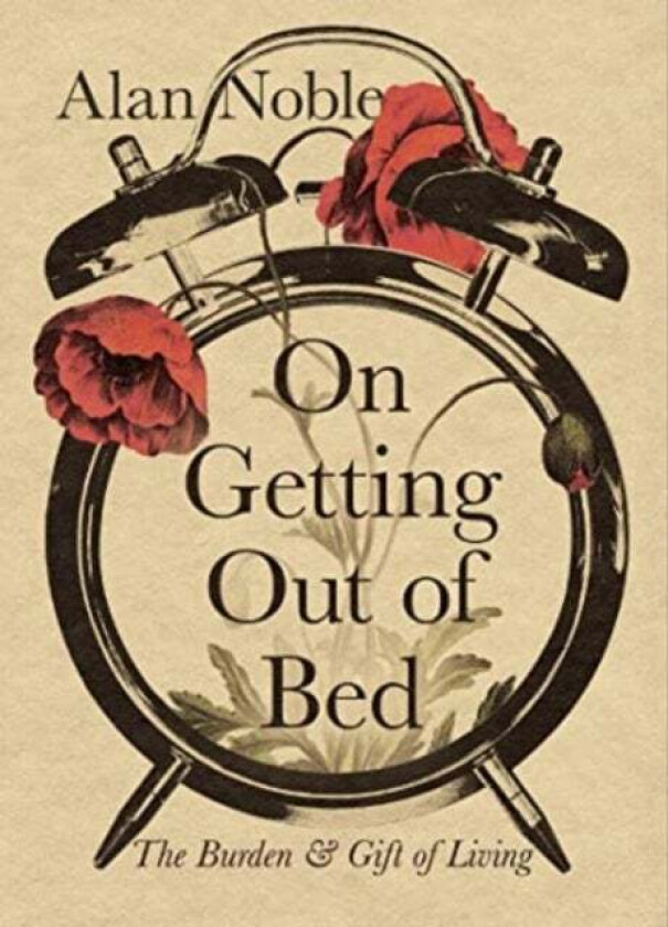 On Getting Out of Bed av Alan Noble