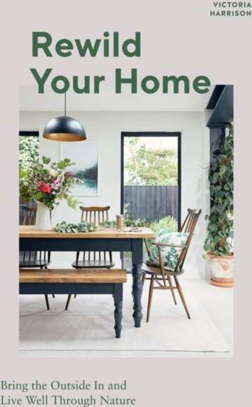 Rewild Your Home av Victoria Harrison