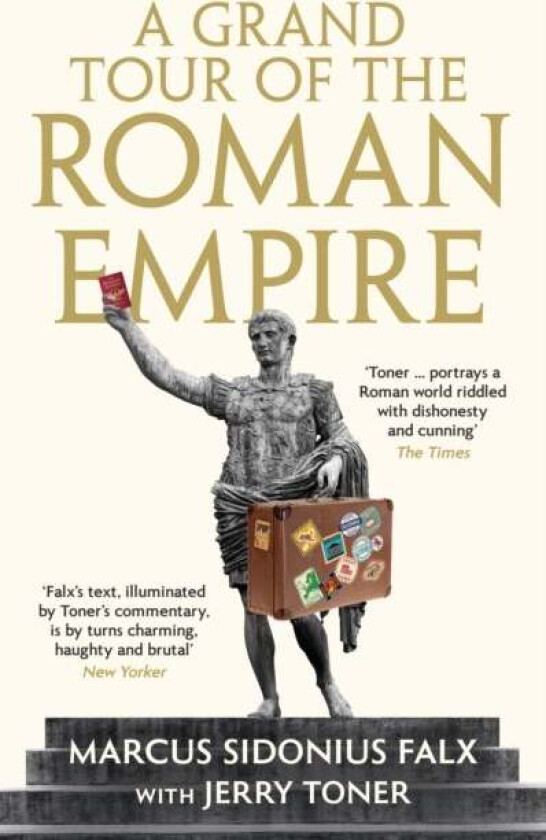 A Grand Tour of the Roman Empire by Marcus Sidonius Falx av Dr. Jerry (Fellow Teacher and Director of Studies in Classics) Toner