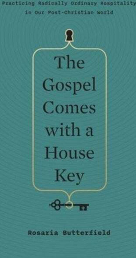 The Gospel Comes with a House Key av Rosaria Butterfield